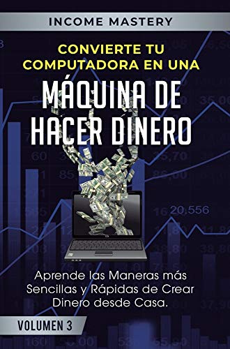 Convierte Tu Computadora en una M&65533quina de Hacer Dinero  Aprende Las Man [Hardcover]