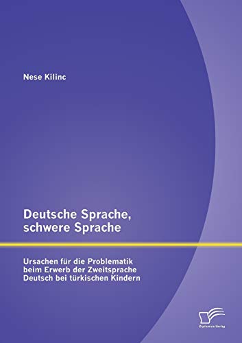 Deutsche Sprache, Schwere Sprache Ursachen Fr Die Problematik Beim Erwerb Der  [Paperback]
