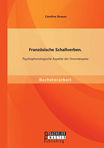 Franzsische Schallverben Psychophonologische Aspekte Der Onomatopie (german E [Paperback]