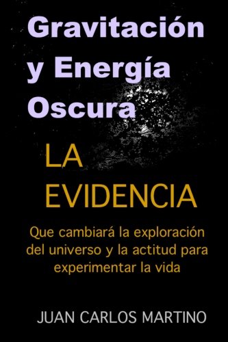 Gravitacion Y Energia Oscura La Evidencia Que Cambiara El Curso De La Exploraci [Paperback]