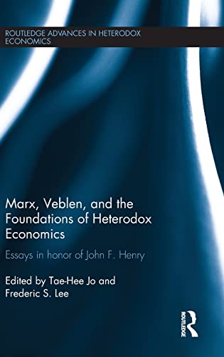 Marx, Veblen, and the Foundations of Heterodox Economics Essays in Honor of Joh [Hardcover]