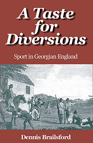 A Taste for Diversions Sport in Georgian England [Paperback]