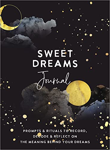 Sweet Dreams Journal Prompts &amp Rituals to Record, Decode &amp Reflect on t [Diary]