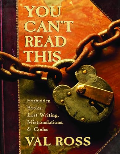 You Can't Read This Forbidden Books, Lost Writing, Mistranslations, and Codes [Hardcover]