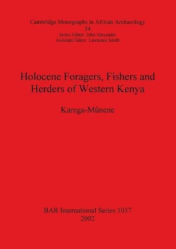 Holocene Foragers, Fishers and Herders of Western Kenya [Paperback]