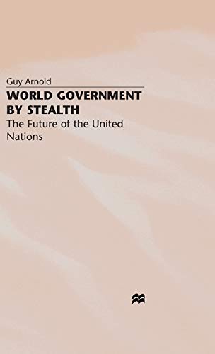 World Government by Stealth The Future of the United Nations [Hardcover]