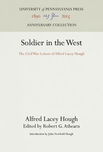 Soldier in the West  The Civil War Letters of Alfred Lacey Hough [Hardcover]