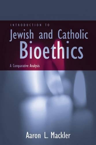 Introduction to Jewish and Catholic Bioethics A Comparative Analysis [Paperback]