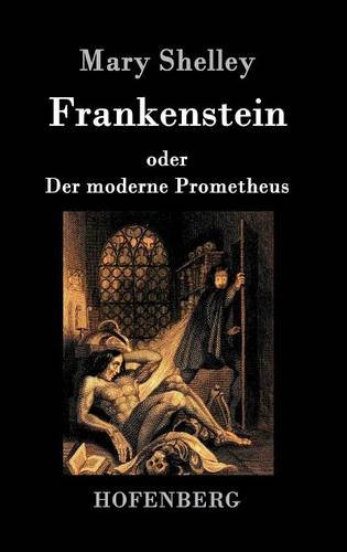 Frankenstein Oder Der Moderne Prometheus (german Edition) [Hardcover]