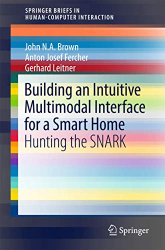 Building an Intuitive Multimodal Interface for a Smart Home Hunting the SNARK [Paperback]