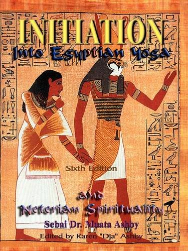Initiation Into Egyptian Yoga And Neterian Spirituality [Paperback]