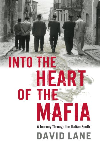 Into the Heart of the Mafia A Journey Through the Italian South [Hardcover]