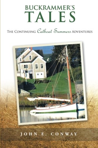 Buckrammer's Tales The Continuing Catboat Summers Adventures [Paperback]