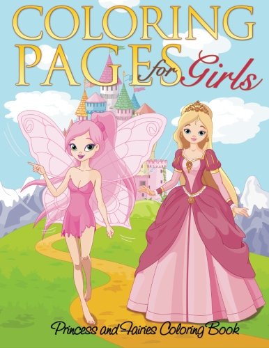 Coloring Pages for Girls (Princess and Fairies Coloring Book) [Paperback]