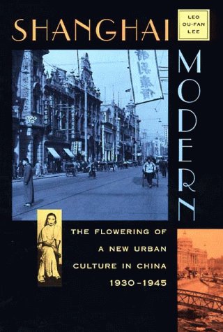 Shanghai Modern The Flowering of a New Urban Culture in China, 1930&82111945 [Paperback]