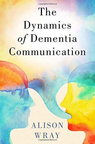 The Dynamics of Dementia Communication [Hardcover]