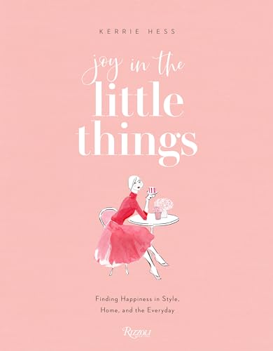 Joy in the Little Things Finding Happiness in Style, Home, and the Everyday [Paperback]