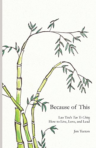 Because Of This Lao Tzu's Tao Te Ching How To Live, Love, And Lead [Paperback]