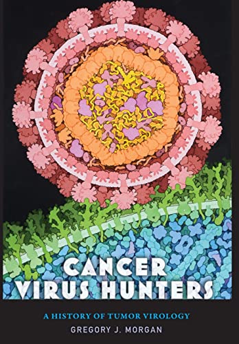 Cancer Virus Hunters A History of Tumor Virology [Hardcover]