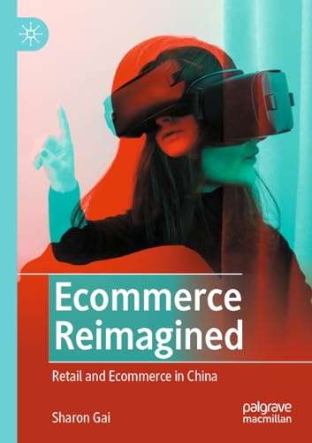 Ecommerce Reimagined Retail and Ecommerce in China [Paperback]