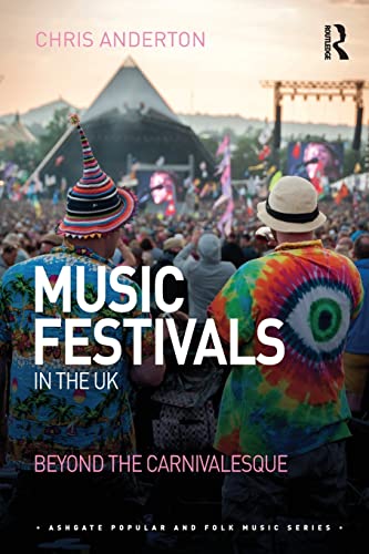 Music Festivals in the UK Beyond the Carnivalesque [Paperback]