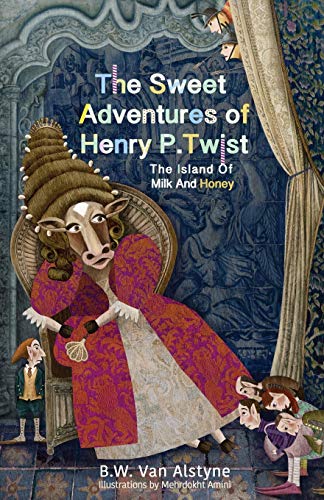The Sweet Adventures Of Henry P. Twist The Island Of Milk And Honey [Paperback]