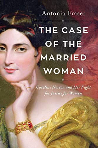 The Case of the Married Woman Caroline Norton and Her Fight for Women&39s Jus [Hardcover]