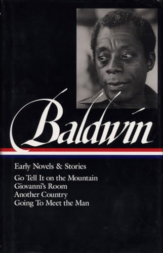 James Baldwin Early Novels &amp Stories (LOA 97) Go Tell It on the Mountain  [Hardcover]