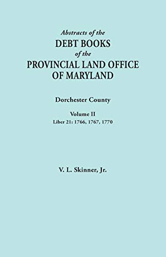 Abstracts Of The Debt Books Of The Provincial Land Office Of Maryland. Dorcheste [Paperback]