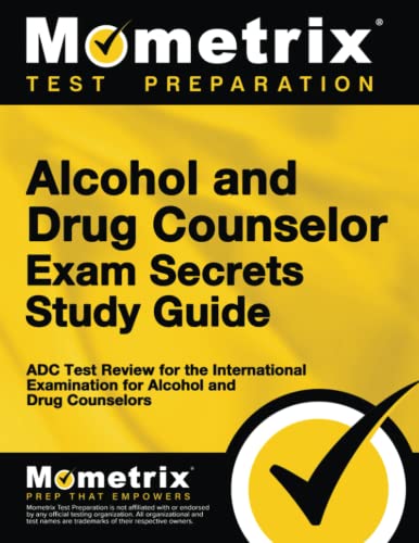 Alcohol And Drug Counselor Exam Secrets Study Guide Adc Test Review For The Int [Paperback]