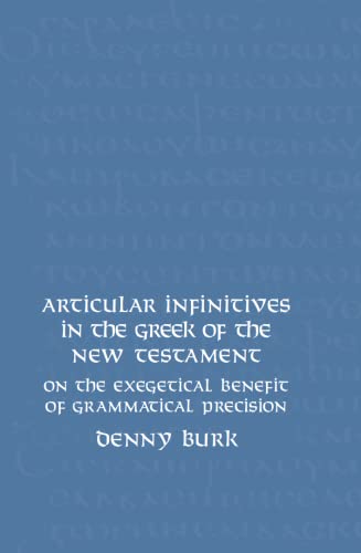 Articular Infinitives In The Greek Of The New Testament On The Exegetical Benef [Hardcover]