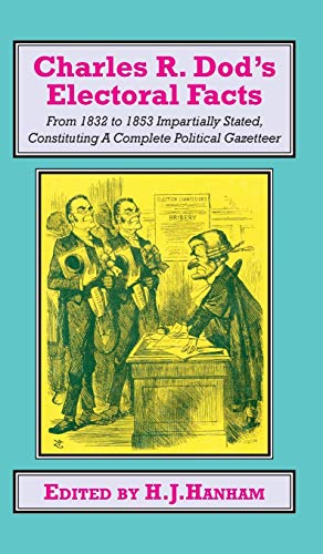 Charles R. Dod's Electoral Facts From 1832 to 1853 Impartially Stated. Constitu [Hardcover]