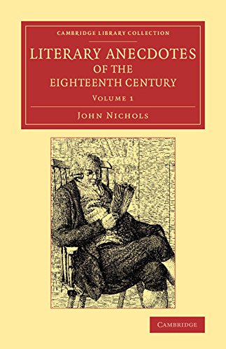 Literary Anecdotes of the Eighteenth Century Comprizing Biographical Memoirs of [Paperback]