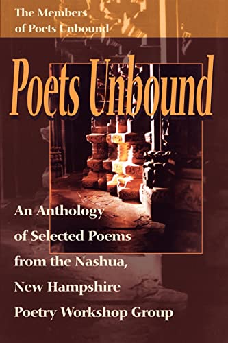 Poets Unbound  An Anthology of Selected Poems from the Nashua, New Hampshire Po [Paperback]