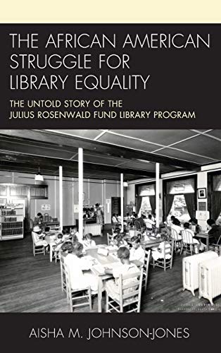The African American Struggle for Library Equality The Untold Story of the Juli [Hardcover]