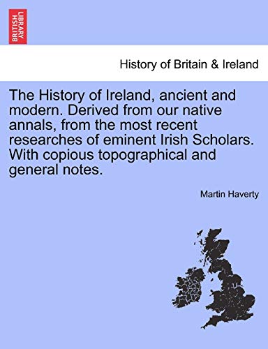 The History Of Ireland, Ancient And Modern. Derived From Our Native Annals, From [Paperback]