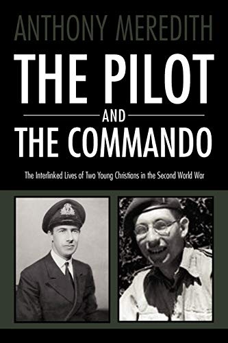 The Pilot And The Commando The Interlinked Lives Of Two Young Christians In The [Paperback]