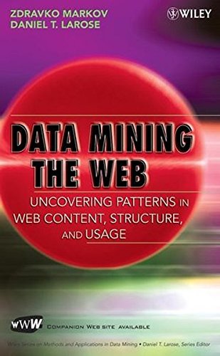 Data Mining the Web Uncovering Patterns in Web Content, Structure, and Usage [Hardcover]