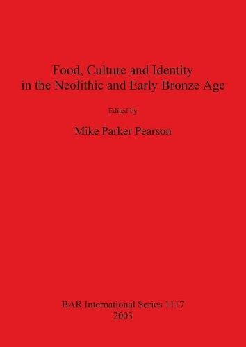 Food, Culture and Identity in the Neolithic and Early Bronze Age [Paperback]