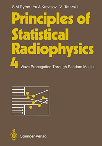 Principles of Statistical Radiophysics 4 Wave Propagation Through Random Media [Paperback]