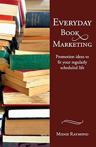 Everyday Book Marketing Promotion Ideas To Fit Your Regularly Scheduled Life [Paperback]