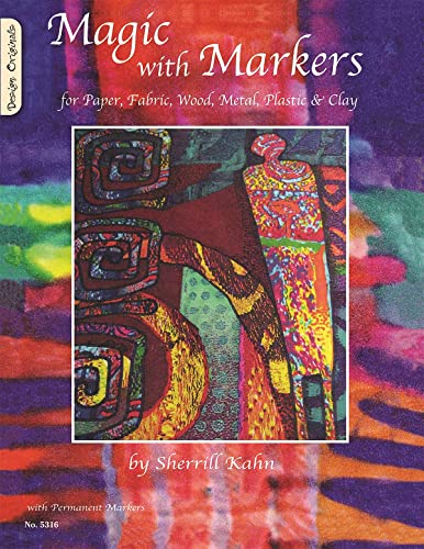 Magic with Markers for Paper, Fabric, Wood, Metal, Plastic, and Clay [Paperback]