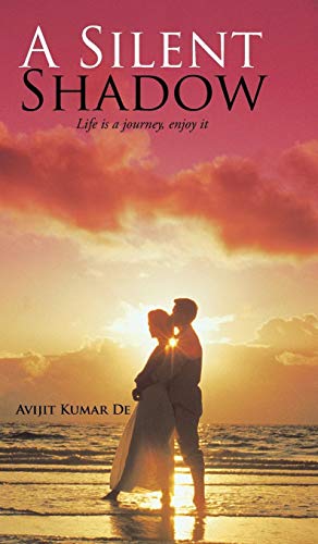 A Silent Shadow Life Is A Journey, Enjoy It [Hardcover]