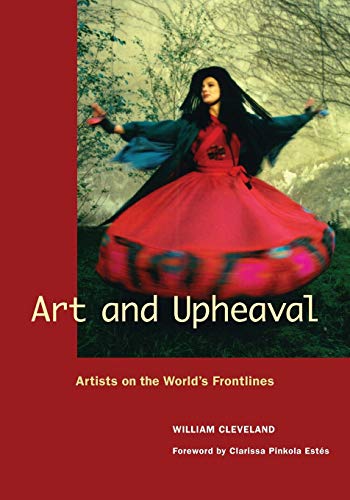 Art and Upheaval Artists on the World's Frontlines [Paperback]