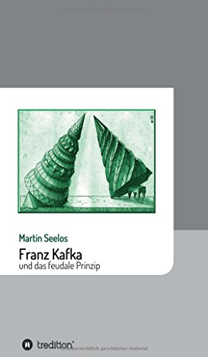 Franz Kafka und das Feudale Prinzip [Paperback]