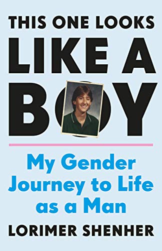 This One Looks Like a Boy My Gender Journey to Life as a Man [Hardcover]