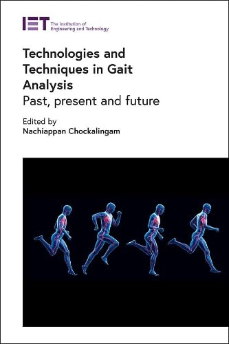Technologies and Techniques in Gait Analysis Past, present and future [Hardcover]