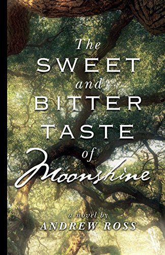 The Sweet And Bitter Taste Of Moonshine [Paperback]