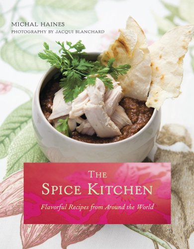 The Spice Kitchen Flavorful Recipes from Around the World [Hardcover]