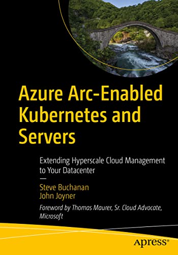 Azure Arc-Enabled Kubernetes and Servers Extending Hyperscale Cloud Management  [Paperback]